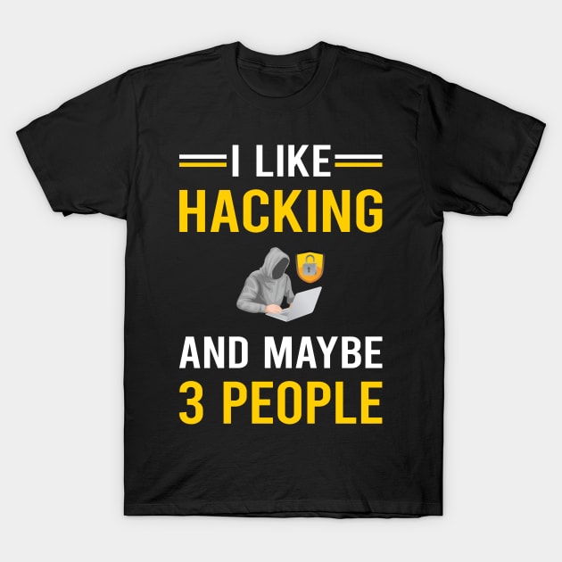 3 People Hacking Hack Hacker T-Shirt by Good Day